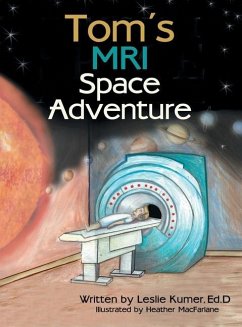 Tom's MRI Space Adventure - Kumer Ed D., Leslie