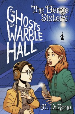 The Berge Sisters - The Ghosts of Warble Hall - Durona, J. L.