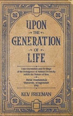 Upon the Generation of Life: by Victor Frankenstein - Freeman, Kev