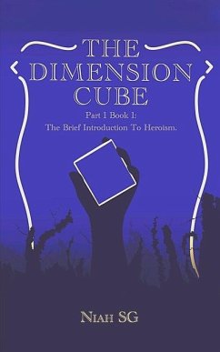 The Dimension Cube: The Brief Introduction To Heroism - S. G., Niah