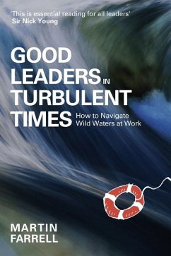 Good Leaders in Turbulent Times - Farrell, Martin