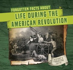 Forgotten Facts about Life During the American Revolution - Connors, Kathleen