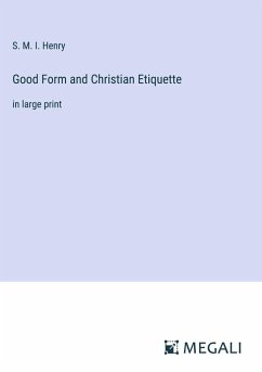 Good Form and Christian Etiquette - Henry, S. M. I.