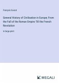 General History of Civilisation in Europe; From the Fall of the Roman Empire Till the French Revolution