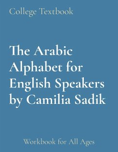 The Arabic Alphabet for English Speakers by Camilia Sadik - Sadik, Camilia