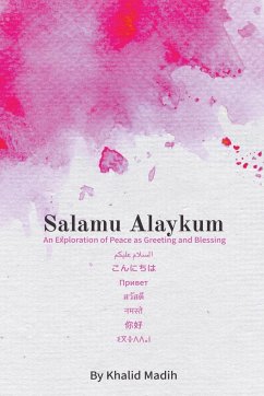 Salamu Alaykum - An Exploration of Peace as Greeting and Blessing - Madih, Khalid