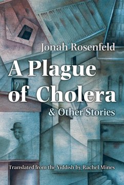 A Plague of Cholera and Other Stories - Rosenfeld, Jonah