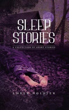 Sleep Stories: A Collection of Short Stories - Holster, Amber