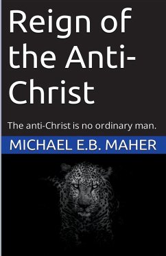Reign of the Anti-Christ - Maher, Michael E. B.