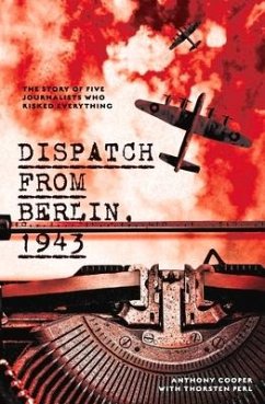 Dispatch from Berlin, 1943 - Cooper, Anthony; Perl, Thorsten