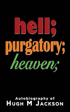 Hell; purgatory; heaven - Jackson, Hugh M