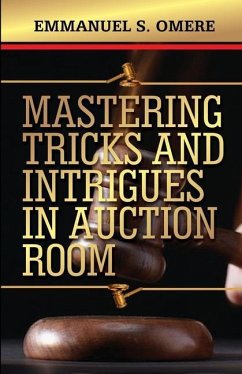 Mastering The Tricks & Intrigues In Auction Room - Omere, Emmanuel