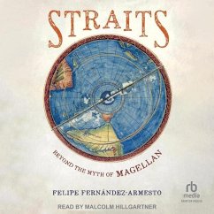 Straits: Beyond the Myth of Magellan - Fernández-Armesto, Felipe
