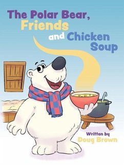 The Polar Bear, Friends and Chicken Soup - Brown, Doug
