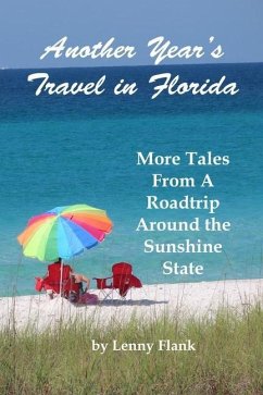 Another Year's Travel in Florida: More Tales From A Roadtrip Around the Sunshine State - Flank, Lenny
