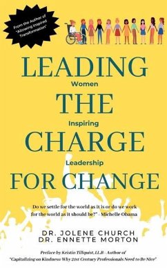 Leading the Charge for Change: Women Inspiring Leadership - Morton, Ennette; Church, Jolene