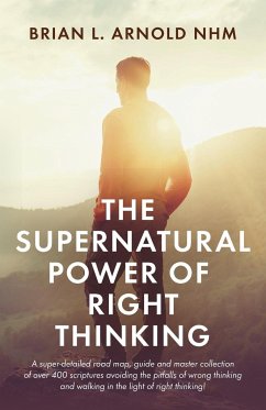 The Supernatural Power of Right Thinking! - Arnold, Nhm Brian L.