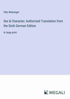 Sex & Character; Authorised Translation from the Sixth German Edition - Weininger, Otto