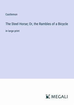 The Steel Horse; Or, the Rambles of a Bicycle - Castlemon