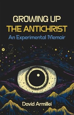 Growing Up the Antichrist: An Experimental Memoir - Armillei, David