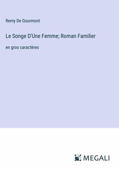 Le Songe D'Une Femme; Roman Familier - De Gourmont, Remy