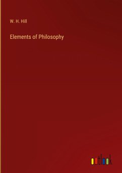 Elements of Philosophy - Hill, W. H.