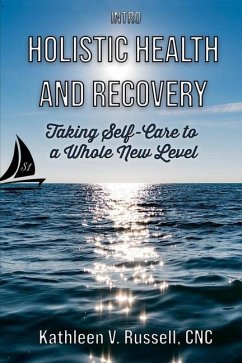 INTRO Holistic Health and Recovery: Taking Self-Care to a Whole New Level Series 1 - Russell, Kathleen V.