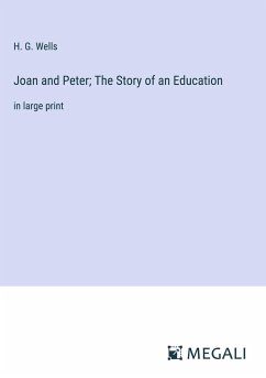 Joan and Peter; The Story of an Education - Wells, H. G.