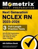 Next Generation NCLEX RN 2023-2024 - 3 Full-Length Practice Tests, NCLEX RN Examination Secrets Prep Review with Step-By-Step Video Tutorials