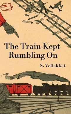 The Train Kept Rumbling On - Vellakkat, S.