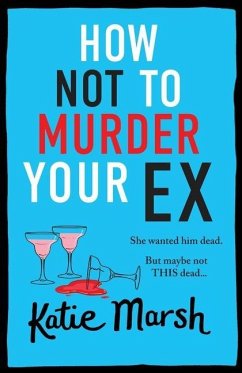 How Not To Murder Your Ex - Marsh, Katie