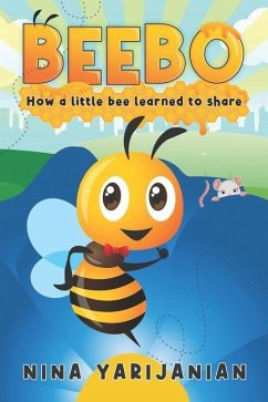 Beebo: How a Little Bee Learned to Share - Yarijanian, Nina