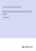 Peter and Alexis; The Romance of Peter the Great