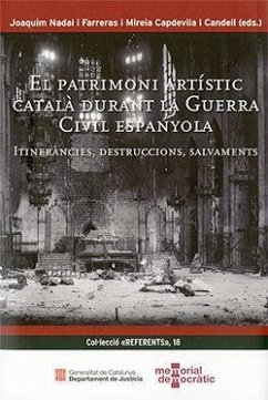 El patrimoni artístic català durant la guerra civil espanyola : itineràncies, destruccions, salvaments - Curto Homedes, Albert