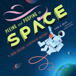 Peeing and Pooping in Space - Smith, Kiona N.