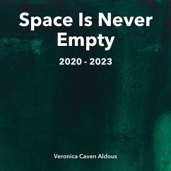 Space Is Never Empty 2020 - 2023 - Caven Aldous, Veronica