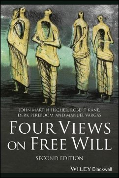 Four Views on Free Will - Fischer, John Martin;Kane, Robert;Pereboom, Derk