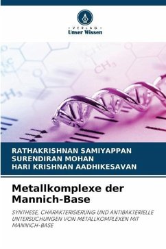 Metallkomplexe der Mannich-Base - Samiyappan, Rathakrishnan;Mohan, Surendiran;Aadhikesavan, Hari Krishnan