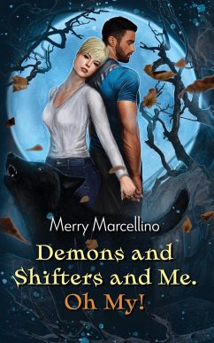 Demons and Shifters and Me. Oh My! - Marcellino, Merry