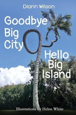 Goodbye Big City, Hello Big Island - Wilson, Diann