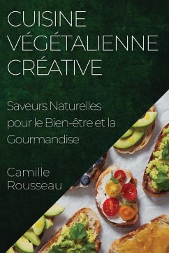 Cuisine Végétalienne Créative - Rousseau, Camille