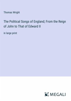 The Political Songs of England; From the Reign of John to That of Edward II - Wright, Thomas