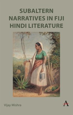 Subaltern Narratives in Fiji Hindi Literature - Mishra, Vijay