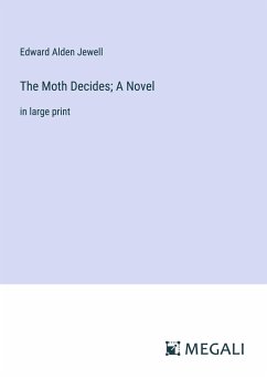 The Moth Decides; A Novel - Jewell, Edward Alden