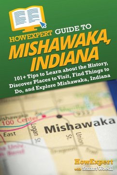 HowExpert Guide to Mishawaka, Indiana - Howexpert; Woedl, Stuart