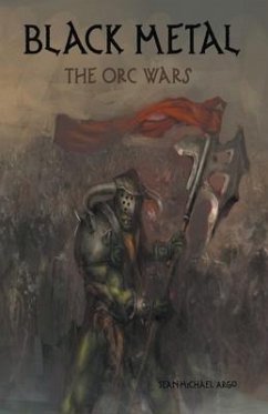Black Metal: The Orc Wars - Argo, Sean-Michael