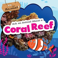 Ask an Animal about a Coral Reef - Phillips-Bartlett, Rebecca