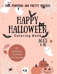 Pink Pumpkins and Pretty Witches Happy Halloween Coloring Book for Kids 4-10 - Tatum, Brooke