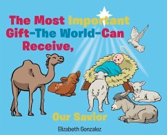 The Most Important Gift The World Can Receive, Our Savior - Gonzalez, Elizabeth