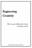 Engineering Creativity: How to get Deliberately Better at being Creative